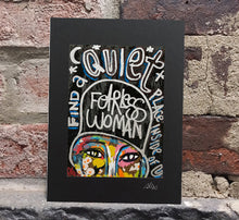 Load image into Gallery viewer, Fearless woman Find a quiet place inside of U