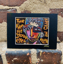 Load image into Gallery viewer, Fearless Woman The fire in your eyes keeps me alive