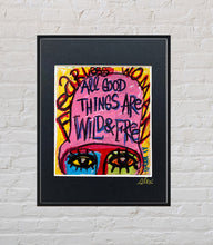 Load image into Gallery viewer, Fearless Woman All Good Things Are Wild &amp; Free
